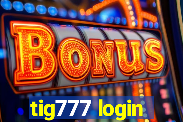 tig777 login